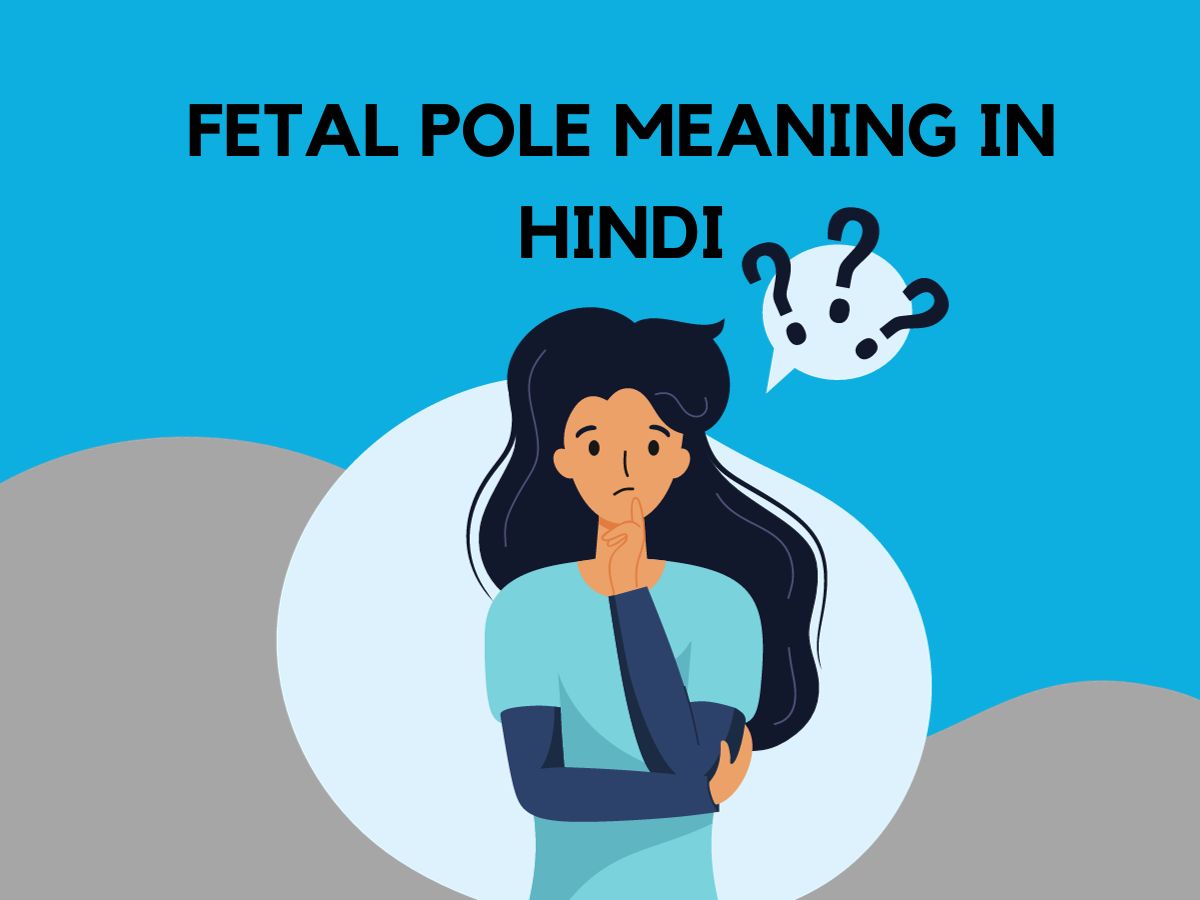 Fetal Pole Meaning in Hindi