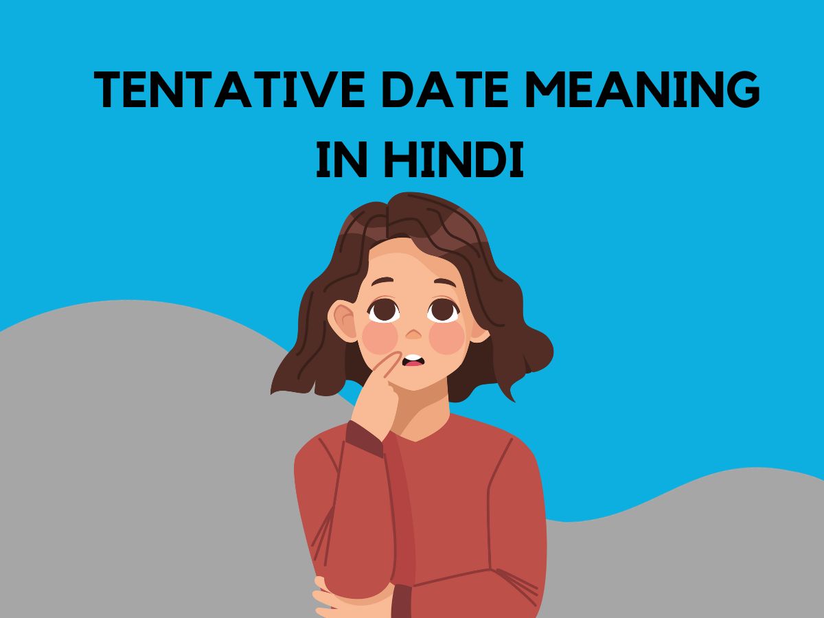 Tentative Date Meaning in Hindi