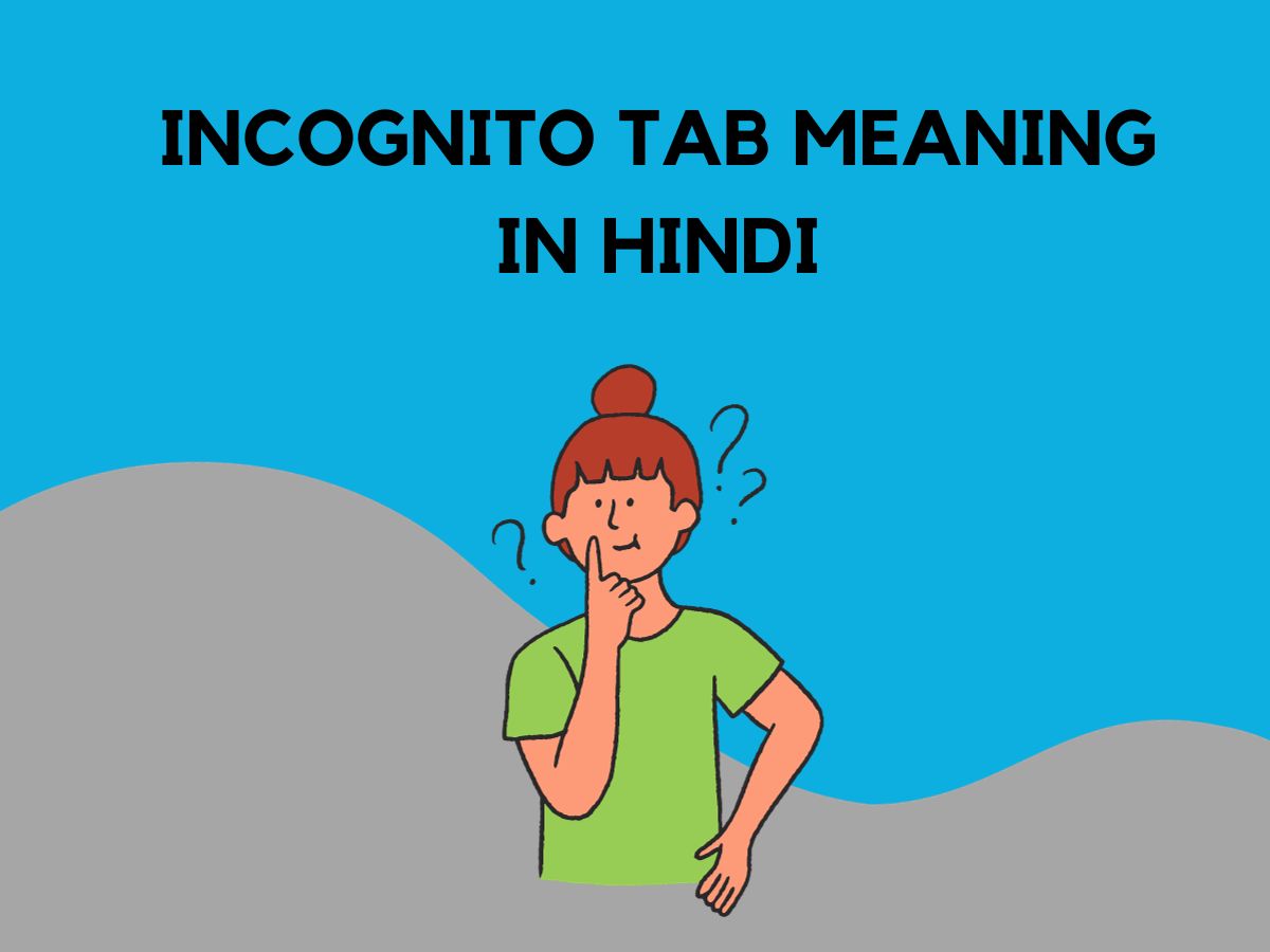 Incognito Tab Meaning In Hindi