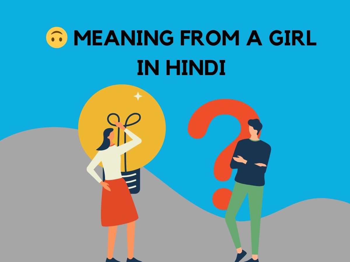 🙃 Meaning From A Girl In Hindi