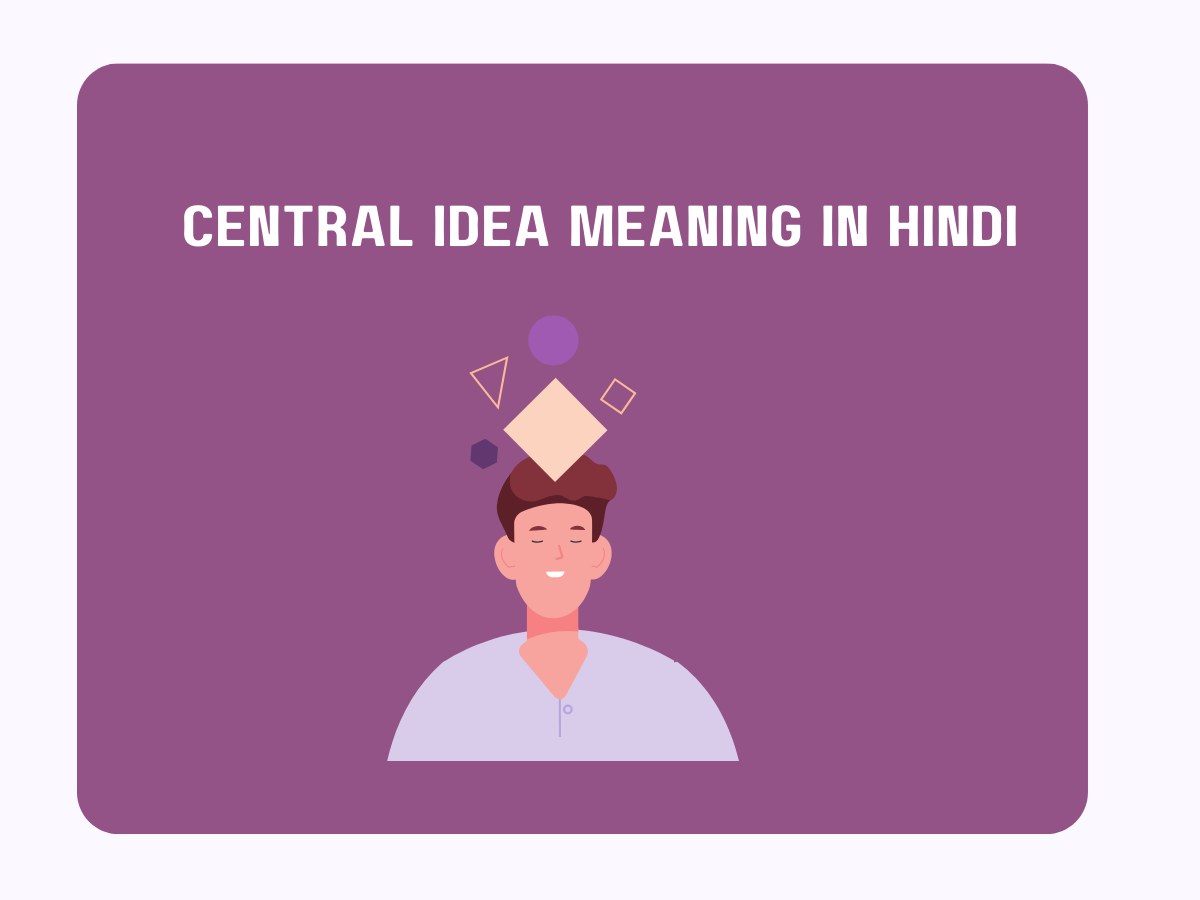 Central Idea Meaning in Hindi