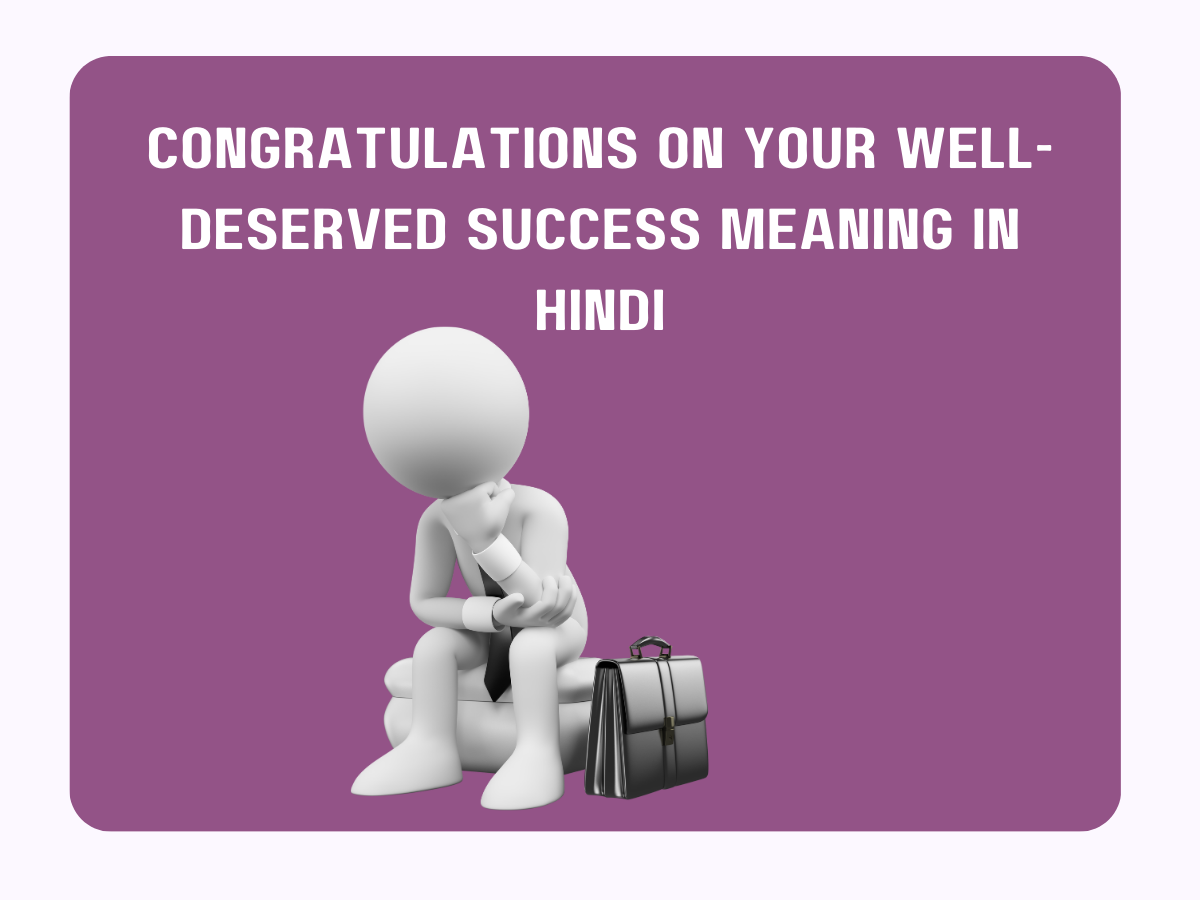 Congratulations on Your Well-Deserved Success Meaning in Hindi