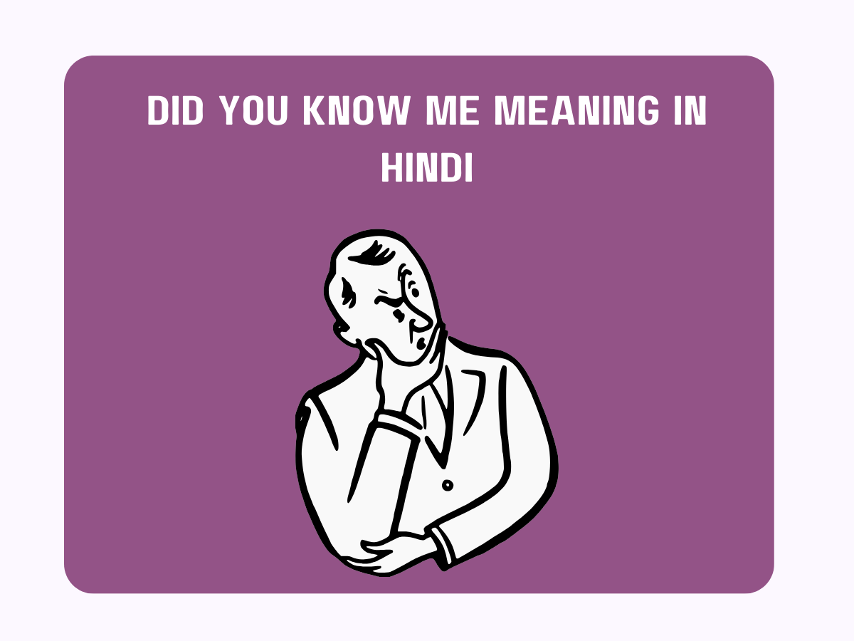 Did You Know Me Meaning in Hindi