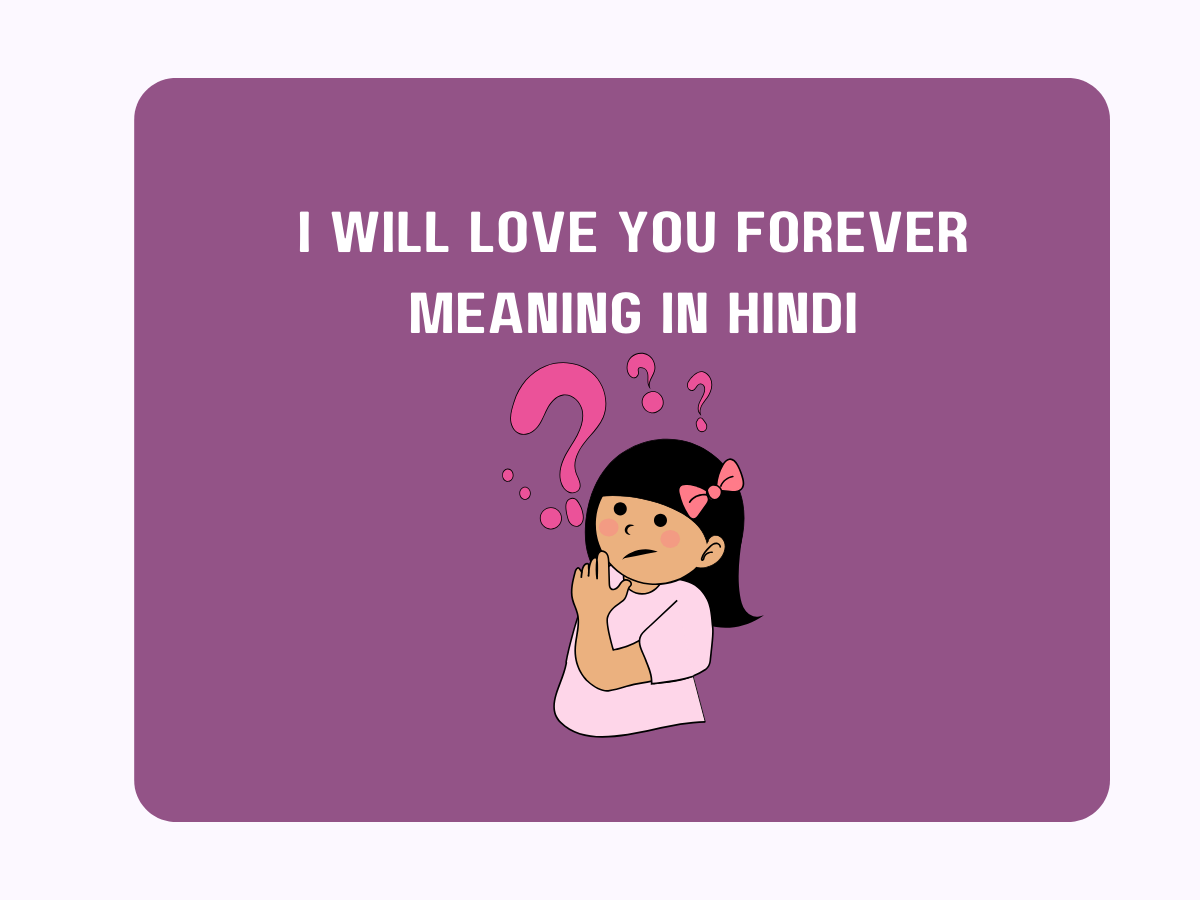 I Will Love You Forever Meaning In Hindi