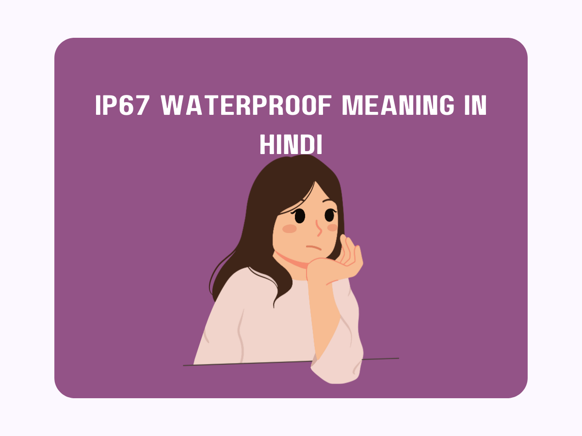 IP67 Waterproof Meaning in Hindi