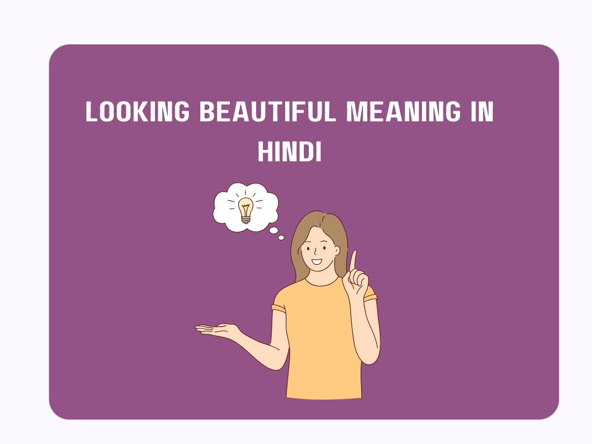 Looking Beautiful Meaning in Hindi