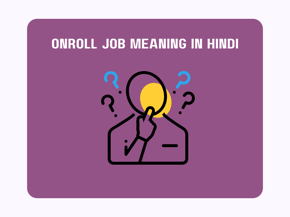 Onroll Job Meaning In Hindi