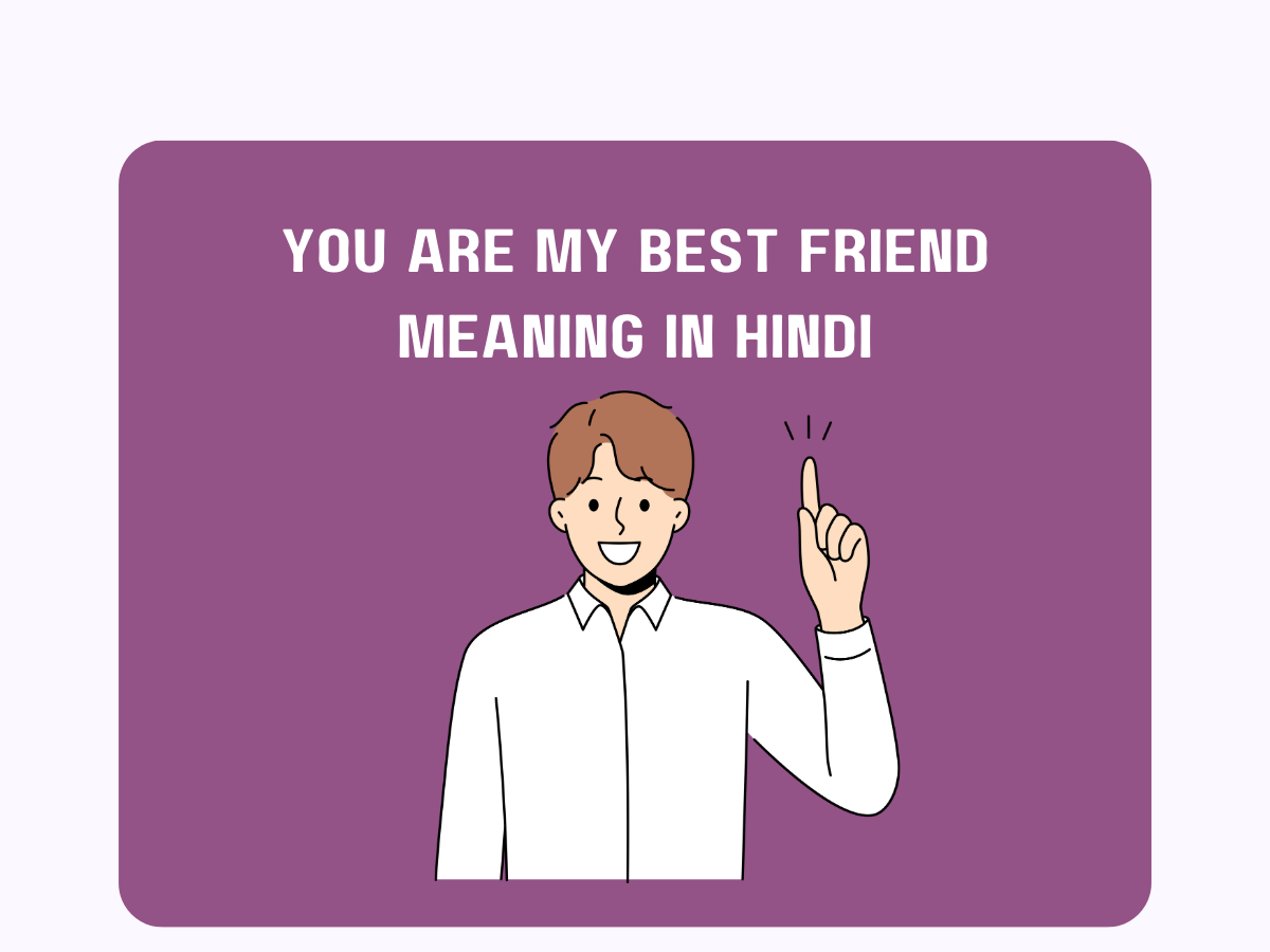You Are My Best Friend Meaning In Hindi